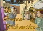 La Graine Enchantée