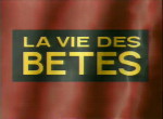 La Vie des Bêtes