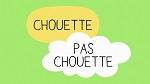 Chouette, pas chouette !